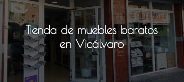 Tienda de muebles económicos en Vicálvaro.